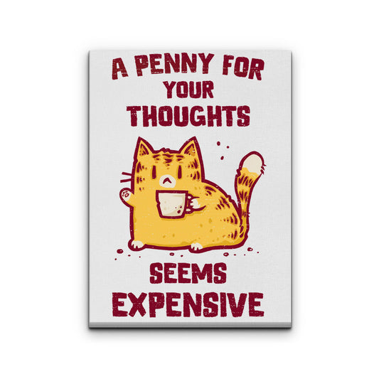 A Penny Seems Expensive - Canvas Print