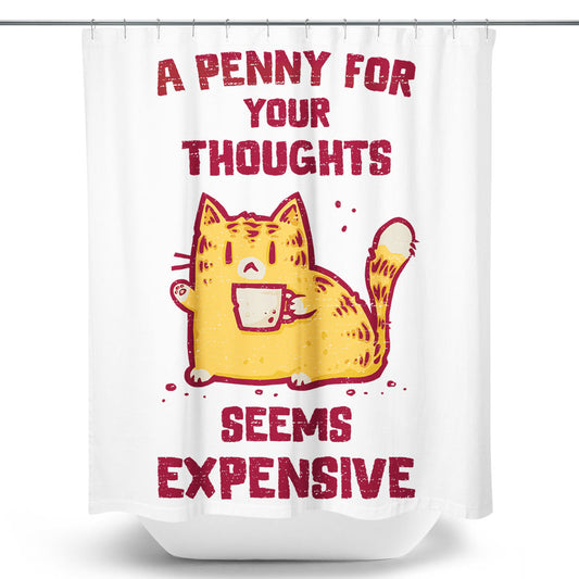 A Penny Seems Expensive - Shower Curtain