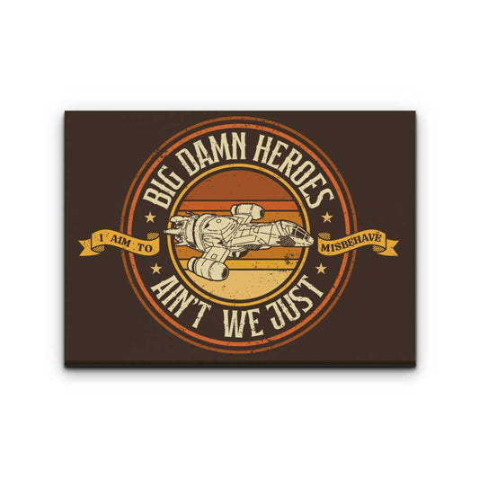 Ain't We Just - Canvas Print