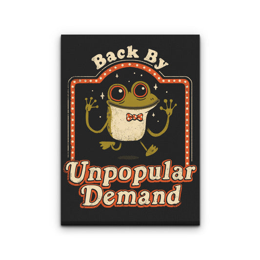 Back by Unpopular Demand - Canvas Print