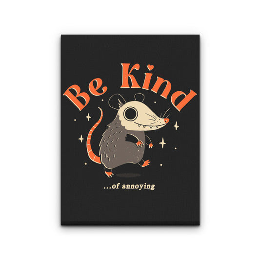Be Kind of Annoying - Canvas Print