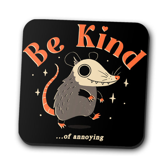 Be Kind of Annoying - Coasters