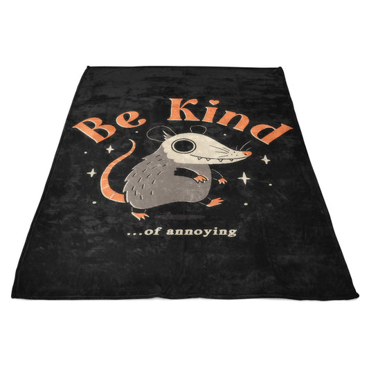 Be Kind of Annoying - Fleece Blanket