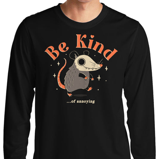 Be Kind of Annoying - Long Sleeve T-Shirt