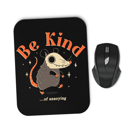 Be Kind of Annoying - Mousepad