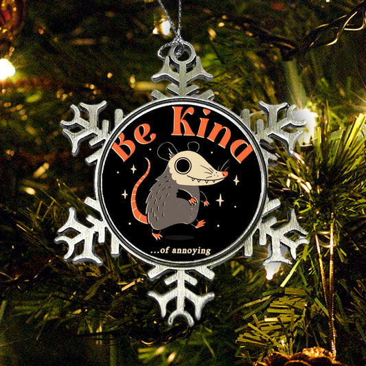 Be Kind of Annoying - Ornament