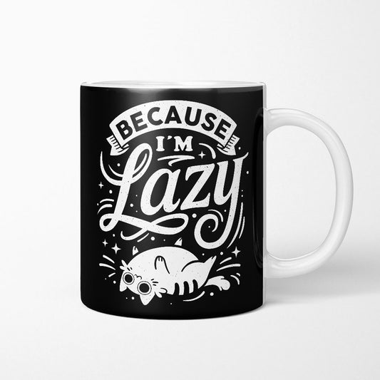 Because I'm Lazy - Mug