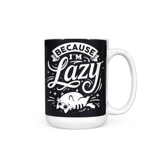 Because I'm Lazy - Mug