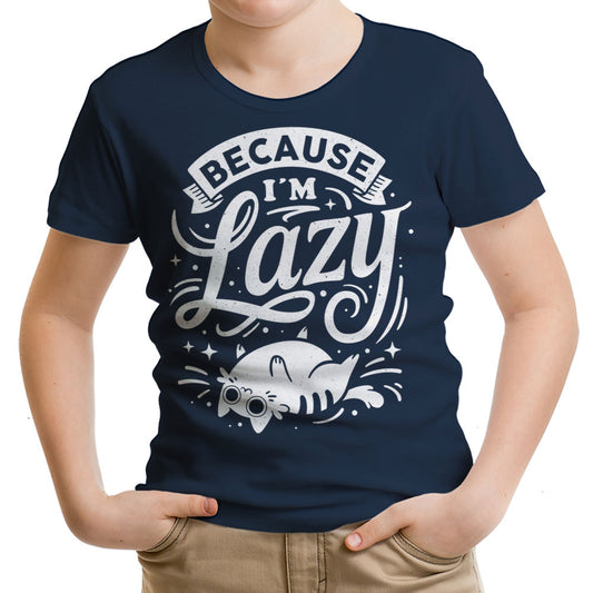 Because I'm Lazy - Youth Apparel
