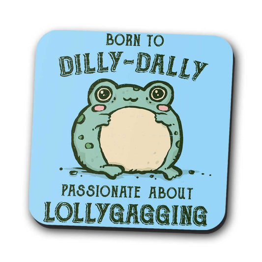 Born to Dilly Dally - Coasters