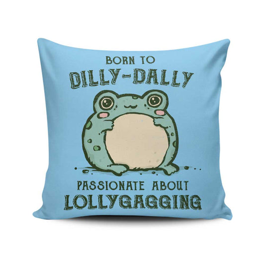 Born to Dilly Dally - Throw Pillow