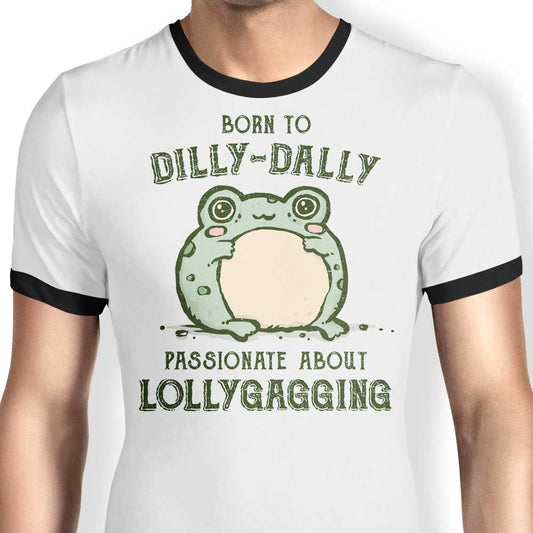 Born to Dilly Dally - Ringer T-Shirt