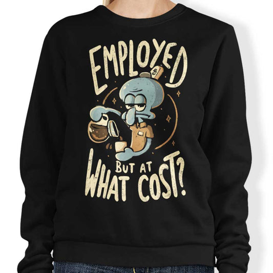 But at What Cost? - Sweatshirt
