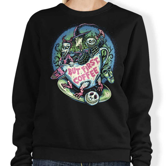 But First Coffee - Sweatshirt