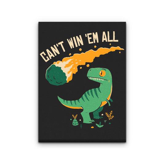 Can't Win 'Em All - Canvas Print