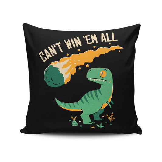 Can't Win 'Em All - Throw Pillow