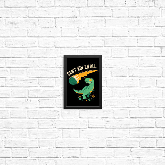 Can't Win 'Em All - Posters & Prints