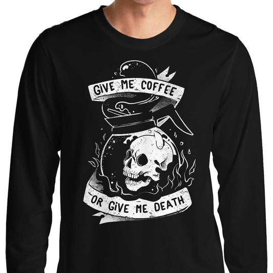 Coffee or Death - Long Sleeve T-Shirt