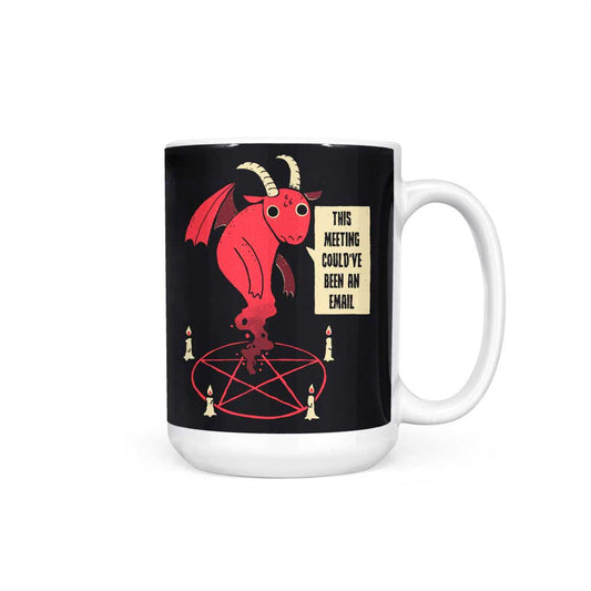 Could Have Been an Email - Mug