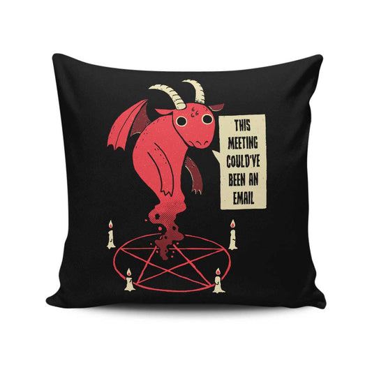 Could Have Been an Email - Throw Pillow
