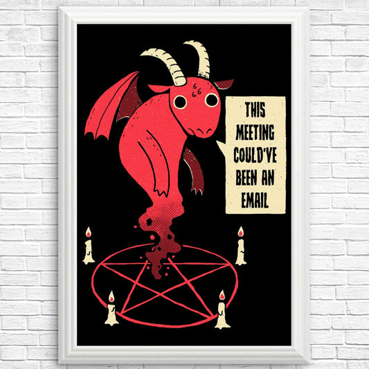 Could Have Been an Email - Posters & Prints