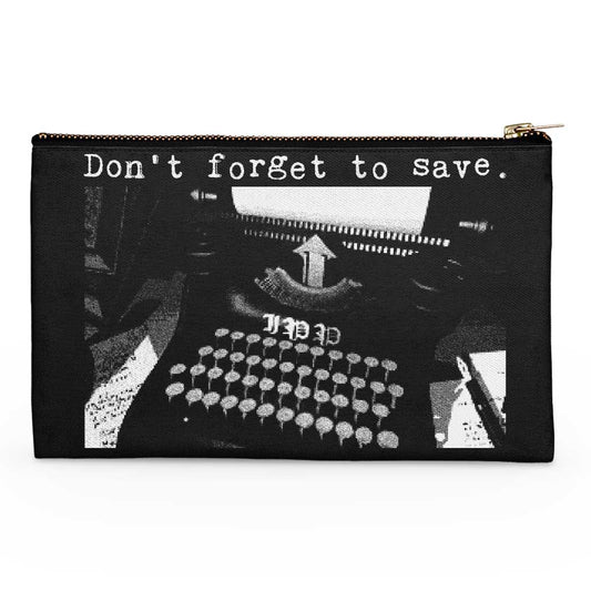 Don't Forget to Save - Accessory Pouch