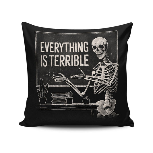 Everything is Terrible - Throw Pillow