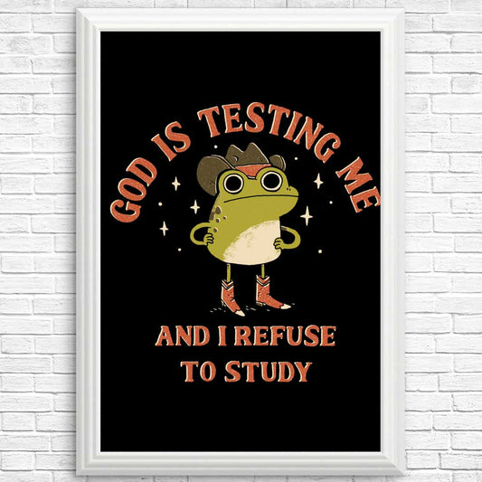 God is Testing Me - Posters & Prints