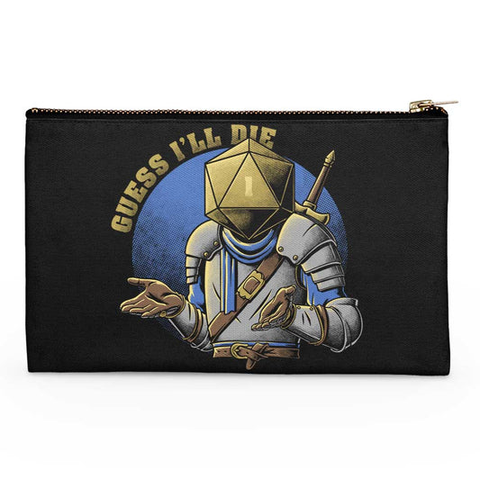 Guess I'll Die - Accessory Pouch