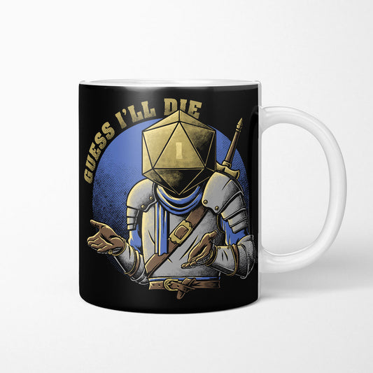 Guess I'll Die - Mug