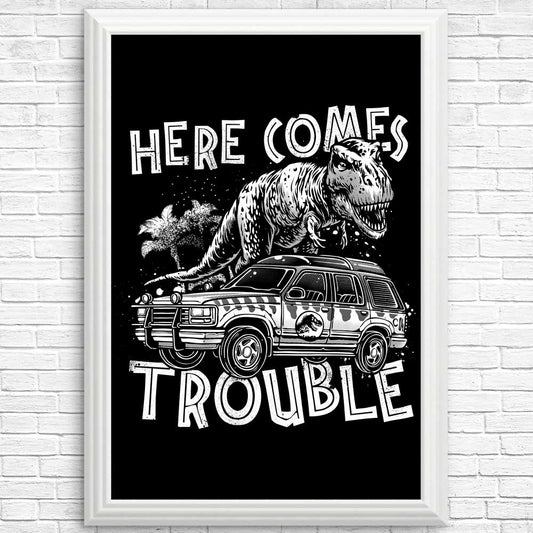 Here Comes Trouble - Posters & Prints