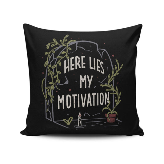Here Lies My Motivation - Throw Pillow