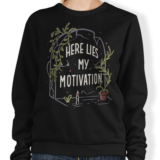 Here Lies My Motivation - Sweatshirt