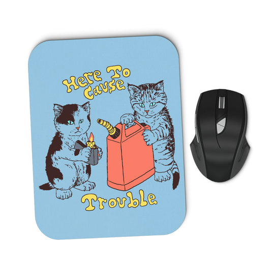 Here to Cause Trouble - Mousepad