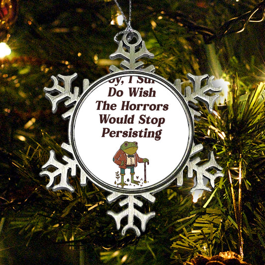 Horrors are Still Persisting - Ornament