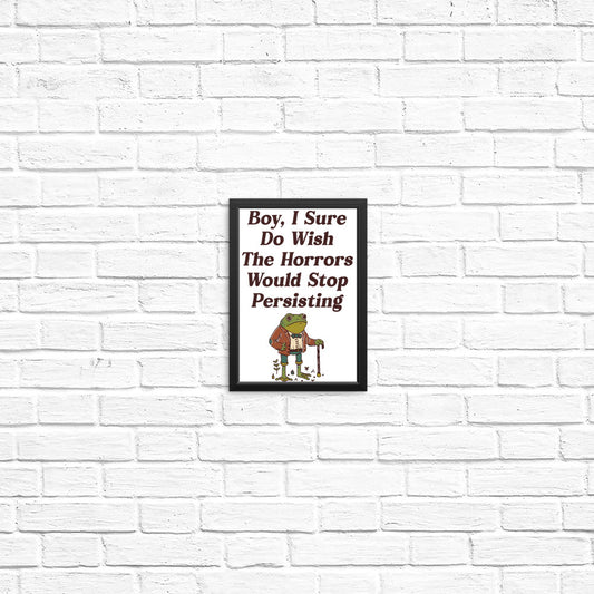 Horrors are Still Persisting - Posters & Prints