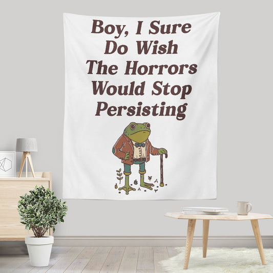 Horrors are Still Persisting - Wall Tapestry