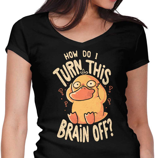 How Do I Turn It Off? - Women's V-Neck
