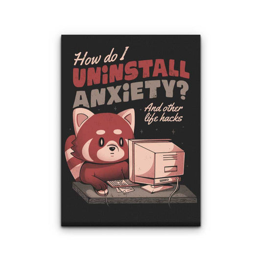 How to Uninstall Anxiety - Canvas Print