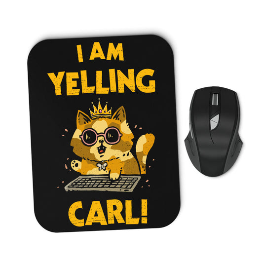 I Am Yelling Carl - Mousepad