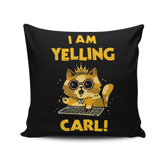 I Am Yelling Carl - Throw Pillow