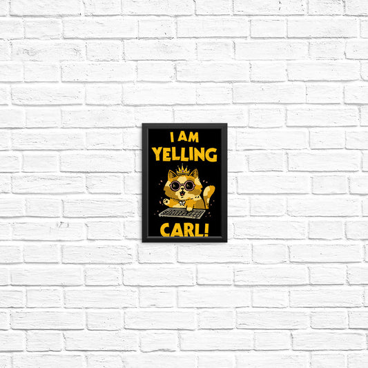 I Am Yelling Carl - Posters & Prints