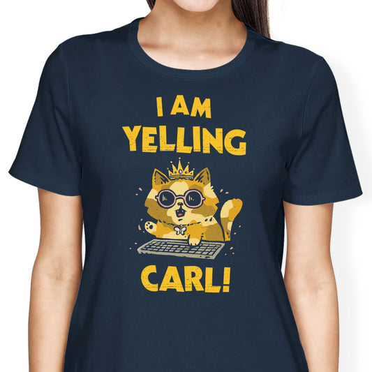 I Am Yelling Carl - Women's Apparel