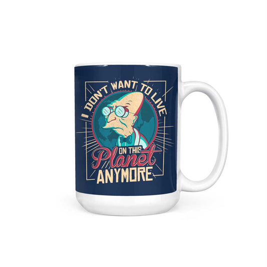 I Don't Want to Live Here - Mug