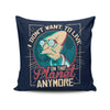 I Don't Want to Live Here - Throw Pillow