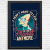 I Don't Want to Live Here - Posters & Prints