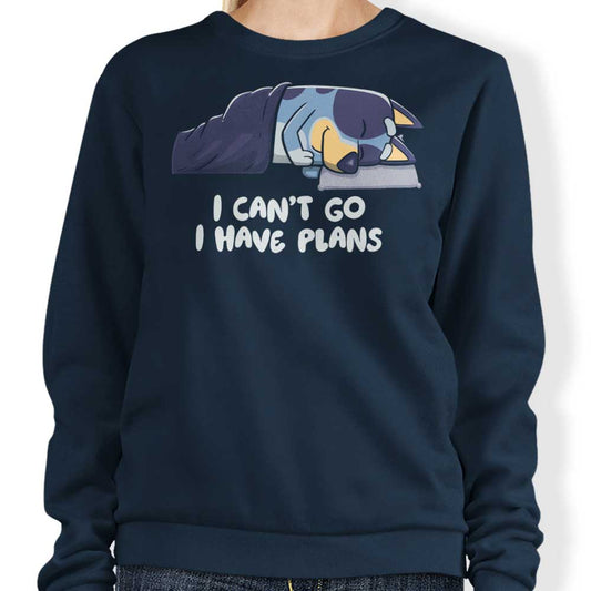 I Have Plans - Sweatshirt