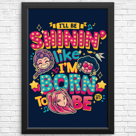 I'll Be Shinin' - Posters & Prints