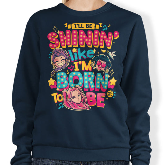 I'll Be Shinin' - Sweatshirt