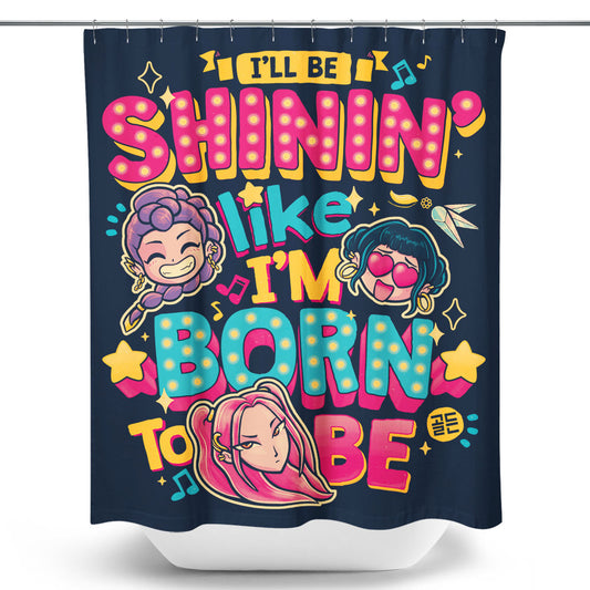 I'll Be Shinin' - Shower Curtain